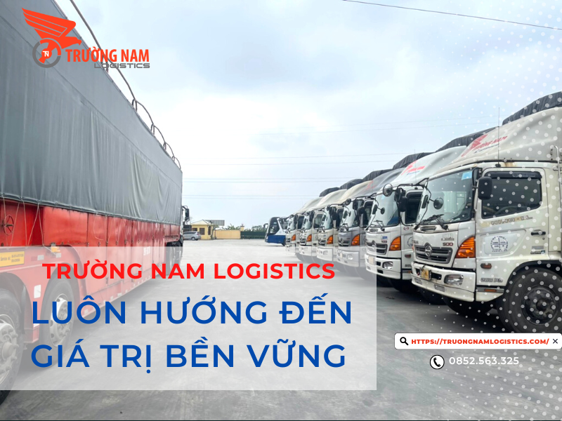 Trường Nam Logistics đơn vị số 1 trong việc vận chuyển hàng hóa tại Việt Nam 