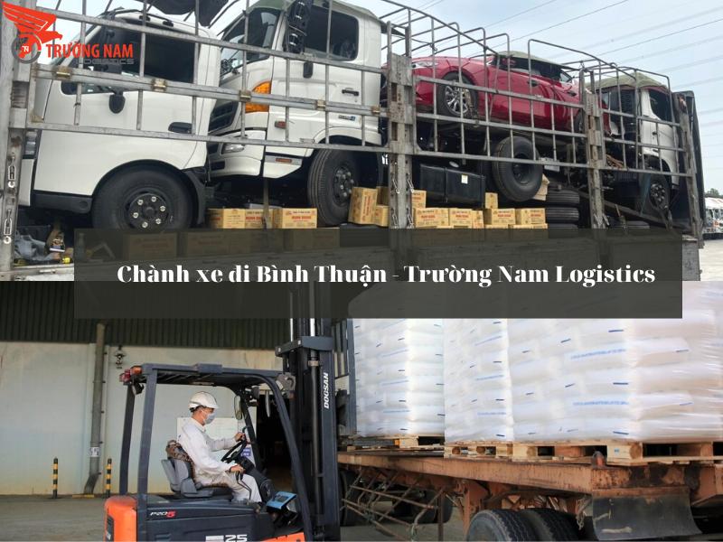 Chành xe gửi hàng đi Bình Thuận từ TPHCM và Hà Nội Trường Nam logistics