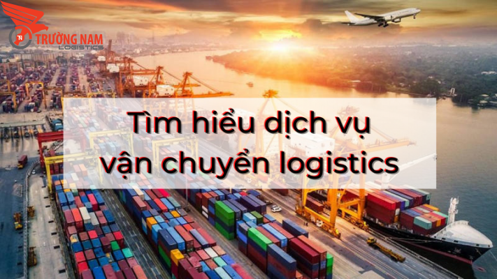 Tìm hiểu sự khác nhau giữa dịch vụ vận chuyển Logistics và dịch vụ vận chuyển 45 Vận chuyển logistics