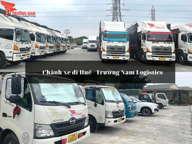 Chành xe gửi hàng đi Huế từ Sài Gòn và Hà Nội Trường Nam Logistics
