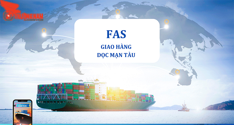 Thuật ngữ FAS hiểu đơn giản là giao hàng dọc mạn tàu